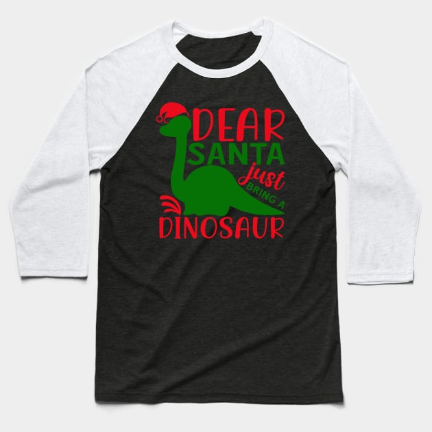 Dear santa just bring a dinosaur Baseball T-Shirt by AMER.COM